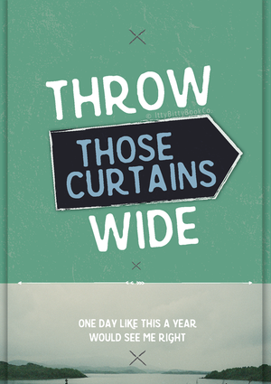 Throw Those Curtains Wide - Elbow Tribute Print - Itty Bitty Book Co Inspirational Quote Posters, Positivity, gift