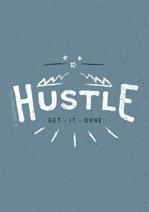 Hustle | Motivational Print - Itty Bitty Book Co Inspirational Quote Posters, Positivity, gift