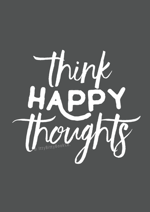 Think Happy Thoughts - Inspirational Print - Itty Bitty Book Co Inspirational Quote Posters, Positivity, gift