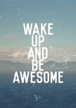 Wake Up And Be Awesome - Motivational Print - Itty Bitty Book Co Inspirational Quote Posters, Positivity, gift