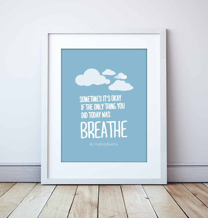 Breathe | Self Care Print - Itty Bitty Book Co Inspirational Quote Posters, Positivity, gift