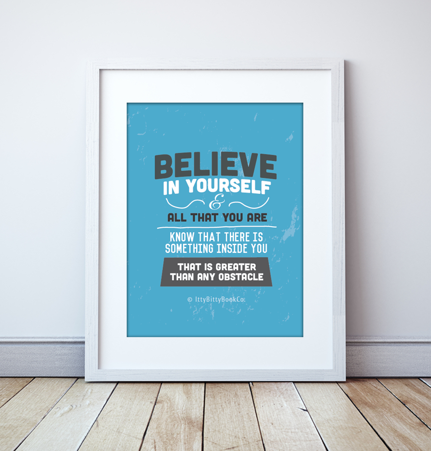 Believe In Yourself | Quote Print - Itty Bitty Book Co Inspirational Quote Posters, Positivity, gift