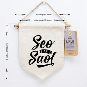 Seo An Saol, Irish Linen Wall Banner - As Gaeilge Gifts - Itty Bitty Book Co Pennant Wall Hangings, Positivity, gift