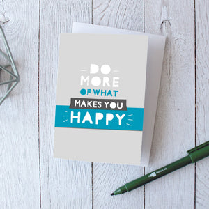 Do More Of What Makes You Happy | Inspirational Greetings Card - Itty Bitty Book Co Inspirational Quote Greeting Cards, Positivity, gift