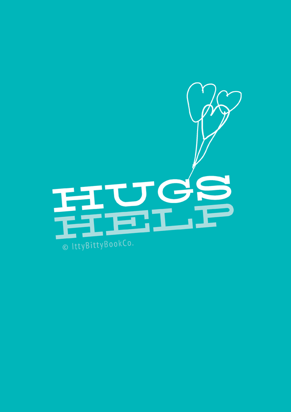 Hugs Help Print - Itty Bitty Book Co Inspirational Quote Posters, Positivity, gift