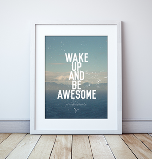 Wake Up And Be Awesome - Motivational Print - Itty Bitty Book Co Inspirational Quote Posters, Positivity, gift
