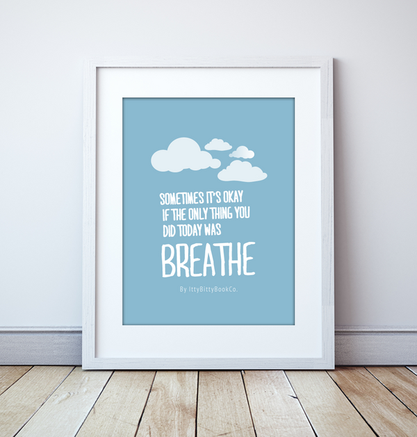 Breathe - Self Care Inspirational Quote Print - Itty Bitty Book Co